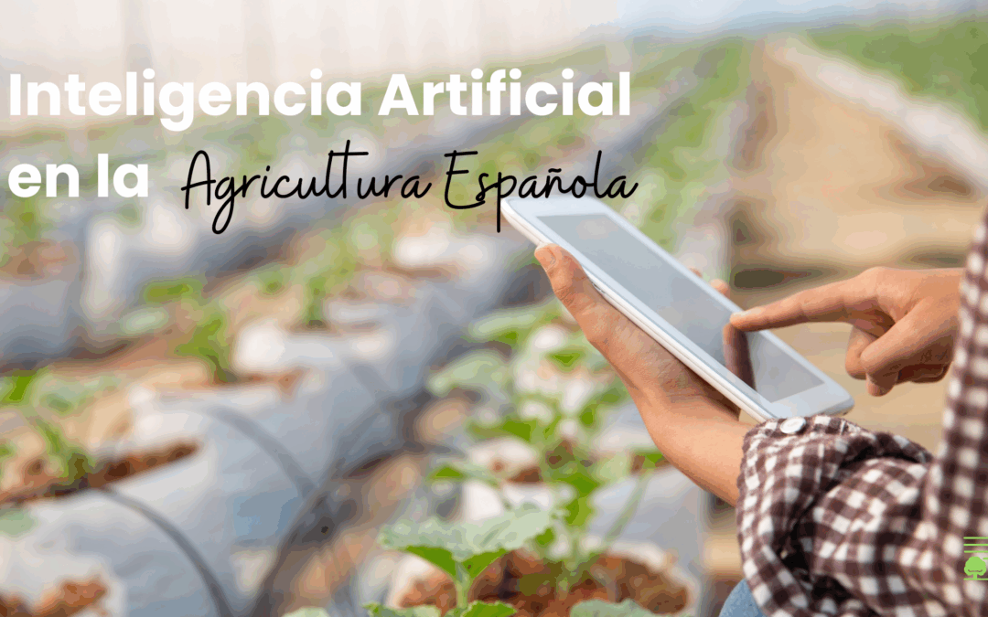 Cómo está la Inteligencia Artificial en la Agricultura Española